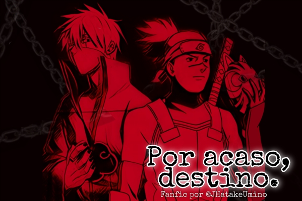 KakaIru - Por acaso, destino. - J. Hatake-Umino - Wattpad