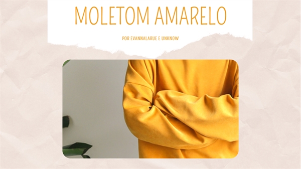 Fanfic / Fanfiction Moletom Amarelo