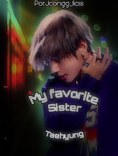 Fanfic / Fanfiction Taehyung-My favorite sister