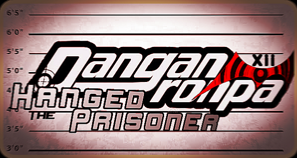 Fanfic / Fanfiction Danganronpa: Hanged Prisoner -(Interativa)-