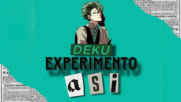 Fanfic / Fanfiction Deku: O Experimento A.S.I.