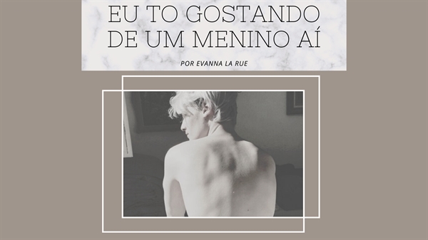 Fanfic / Fanfiction Eu to gostando de um menino aí- Valgrace