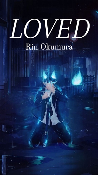Fanfic / Fanfiction Loved - Ao no Exorcist - Rin Okumura x reader