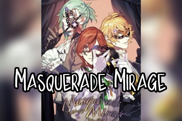 Fanfic / Fanfiction Masquerade Mirage