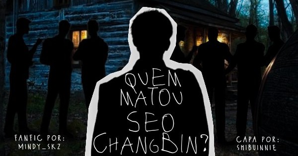 Fanfic / Fanfiction Quem Matou Seo Changbin?
