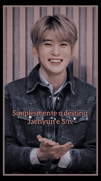Fanfic / Fanfiction Simplesmente o destino- imagine Jaehyun
