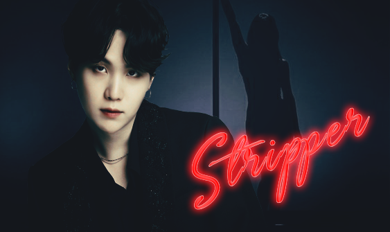 Fanfic / Fanfiction Stripper (Min Yoongi)