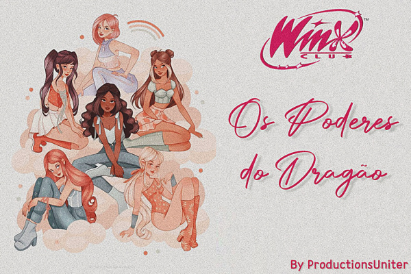 História Winx Club - Os Poderes do Dragão - História escrita por  ProductionsUniter - Spirit Fanfics e Histórias