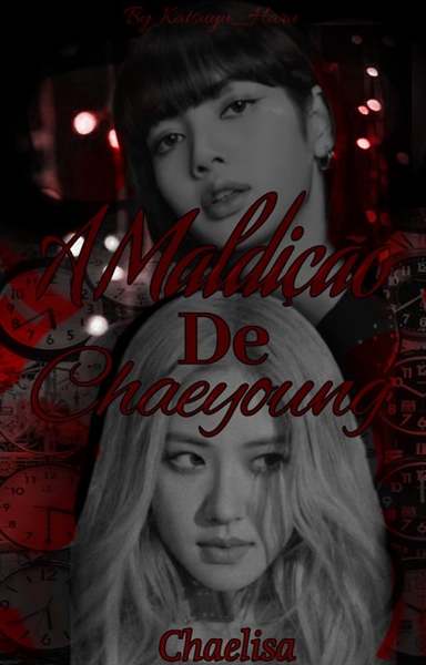 Fanfic / Fanfiction A Maldição de Chaeyoung (CHAELISA)