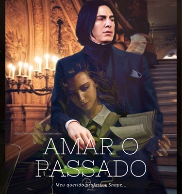 Fanfic / Fanfiction Amar o passado - Severo Snape