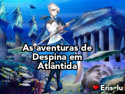 Fanfic / Fanfiction As aventuras de Despina em Atlântida