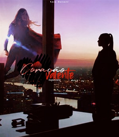 Fanfic / Fanfiction Coração Valente - SUPERCORP