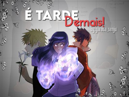 Fanfic / Fanfiction É tarde demais! (Naruhina) (Reescrevendo)