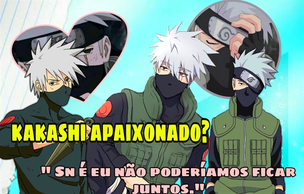 História Kakashi x leitora - História escrita por Eve_Cami_Fic - Spirit  Fanfics e Histórias