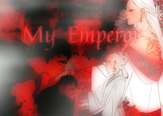Fanfic / Fanfiction My Emperor
