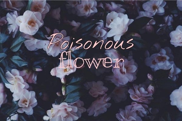 Fanfic / Fanfiction Poisonous Flower