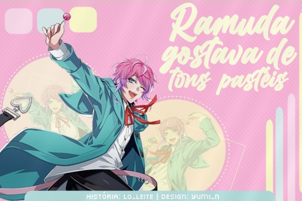 Fanfic / Fanfiction Ramuda Gostava de Tons Pastéis