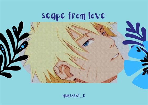 Fanfic / Fanfiction Scape from love (NaruGaa)