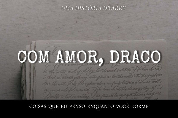 Fanfic / Fanfiction Com amor, Draco - Drarry