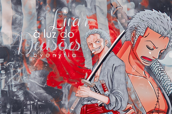 História A vontade de um rei! - Roronoa Zoro, o caçador de piratas! -  História escrita por _AllRed_ - Spirit Fanfics e Histórias