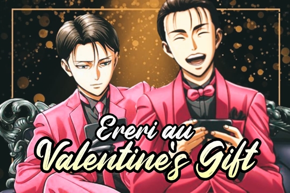 Fanfic / Fanfiction ERERIREN AU - Valentine's Gift