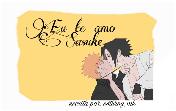 Fanfic / Fanfiction Eu te amo, Sasuke - narusasu