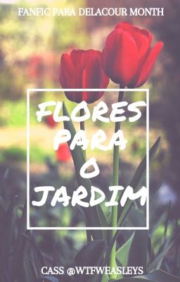 Fanfic / Fanfiction Flores para o Jardim