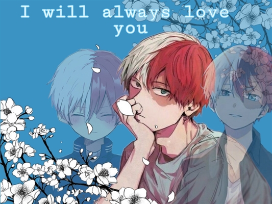 Fanfic / Fanfiction I will always love you- Imagine shoto todoroki