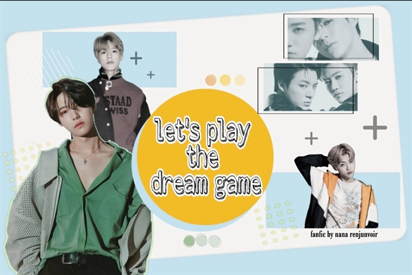 Fanfic / Fanfiction Let's play the Dream Game.