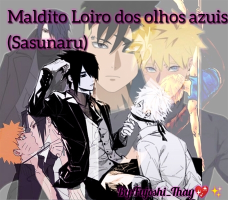 História Maldito Loiro dos olhos azuis (Sasunaru) (EM HIATUS) - História  escrita por Fujoshis_Thay - Spirit Fanfics e Histórias