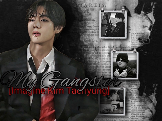 Fanfic / Fanfiction My Gangster - Imagine Kim Taehyung EM HIATUS