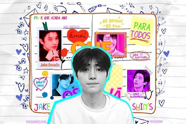 Fanfic / Fanfiction Para todos os Jake Shim's que já amei e que ainda amo