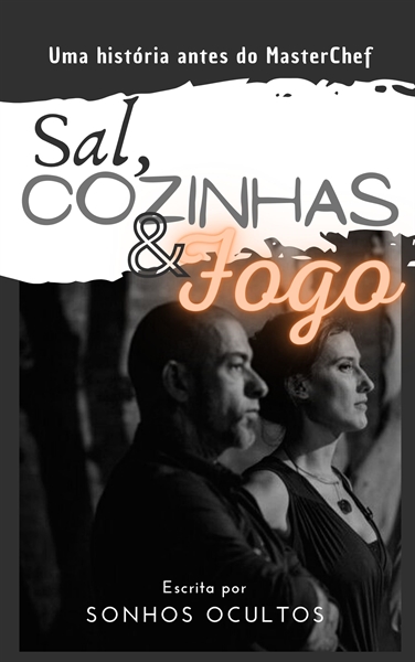 Fanfic / Fanfiction Sal, Cozinhas e Fogo