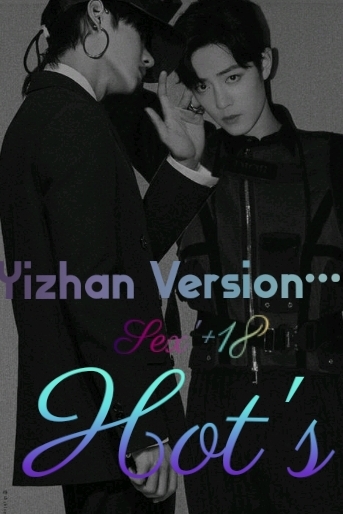 Fanfic / Fanfiction Somente Hot's YiZhaN 18