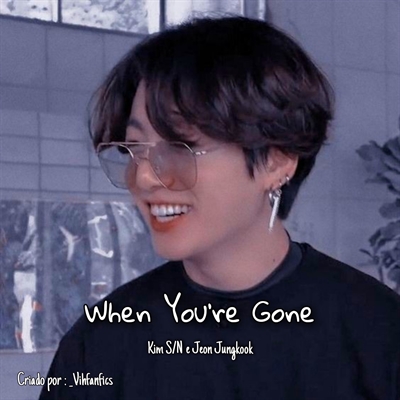 Fanfic / Fanfiction When You're Gone (Jeon Jungkook)