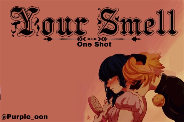 Fanfic / Fanfiction Your Smell ( One shot)