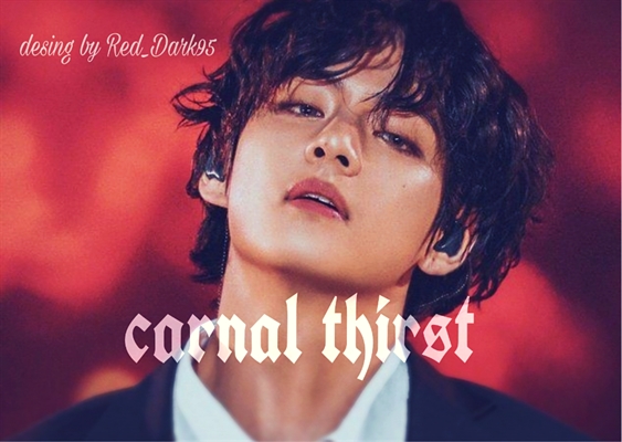 Fanfic / Fanfiction Carnal Thirst - One-shot Kim Taehyung