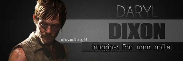 Fanfic / Fanfiction Imagine: Daryl Dixon por uma noite!