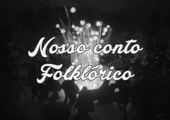 Fanfic / Fanfiction Nosso conto Folklórico