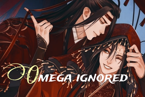 Fanfic / Fanfiction Omega Ignored (Wangxian)