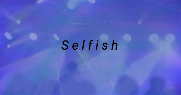 Fanfic / Fanfiction Selfish