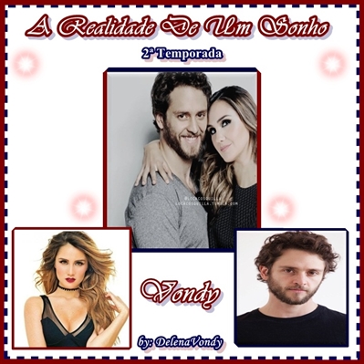 Fanfic / Fanfiction A Realidade De Um Sonho (2 temporada) (Vondy)