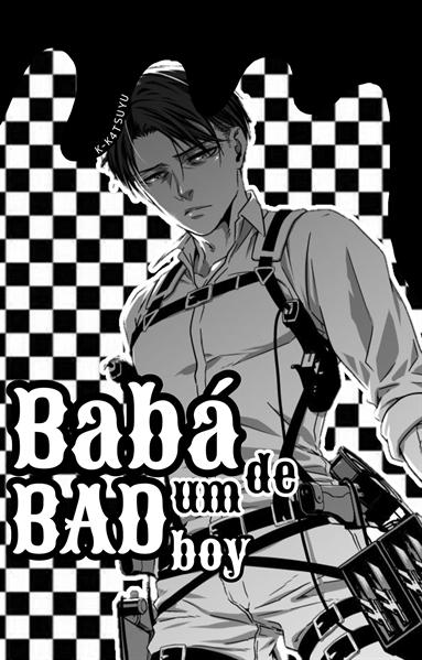 Fanfic / Fanfiction BABÁ DE UM BAD BOY - Levi Ackerman