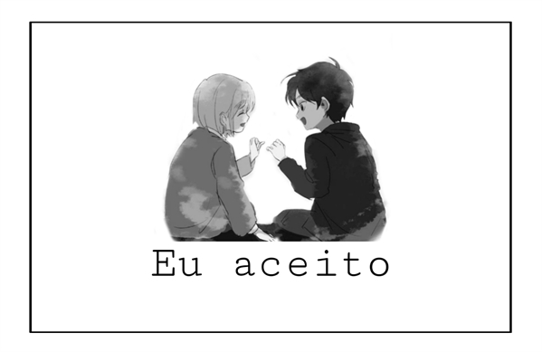 Fanfic / Fanfiction Eu Aceito - Eremin