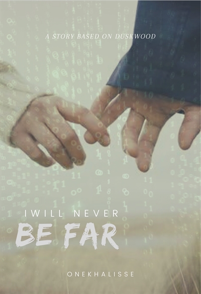 Fanfic / Fanfiction I Will Never Be Far - Duskwood