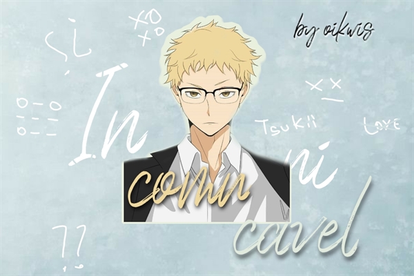 Fanfic / Fanfiction Incomunicável - Imagine Tsukishima Kei