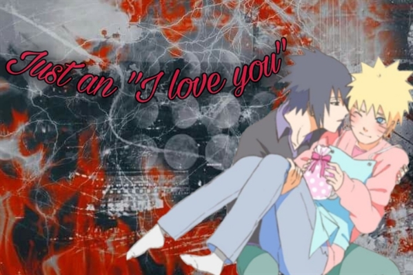 Fanfic / Fanfiction Just an "I love you"- SasuNaru