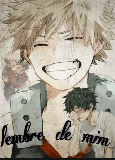 Fanfic / Fanfiction Lembre de mim (dekubaku)(bakudeku)