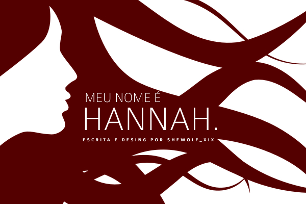 Fanfic / Fanfiction Meu nome é Hannah