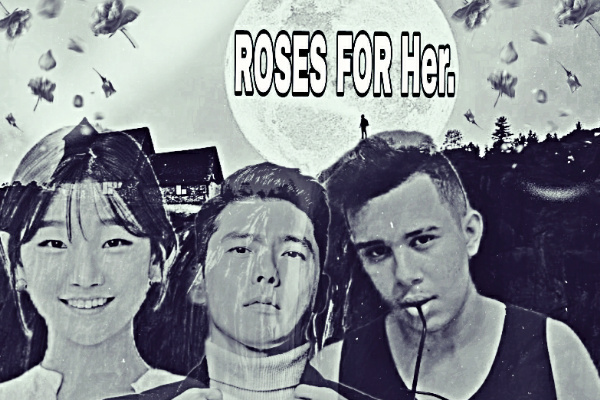 Fanfic / Fanfiction Roses for Her